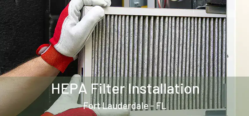  HEPA Filter Installation Fort Lauderdale - FL