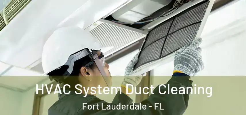  HVAC System Duct Cleaning Fort Lauderdale - FL